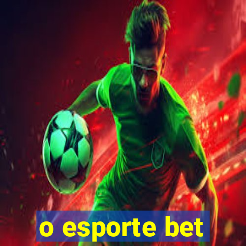 o esporte bet